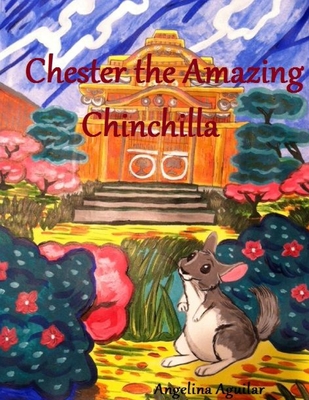 Chester the Amazing Chinchilla - Aguilar, Angelina
