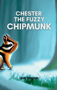 Chester the Fuzzy Chipmunk: Fun Facts About Chipmunks Easy Reader for Kids