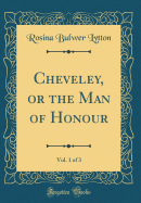 Cheveley, or the Man of Honour, Vol. 1 of 3 (Classic Reprint)