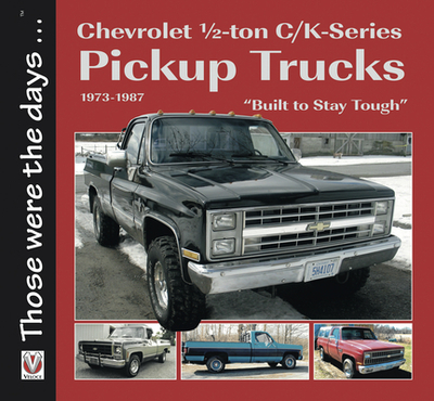 Chevrolet -Ton C/K-Series Pickup Trucks 1973-1987: - "Built to Stay Tough" - Mort, Norm