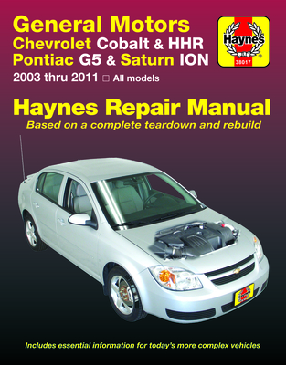 Chevrolet Cobalt 2005 Thru 2010, Chevrolet Hhr 2005 Thru 2011, Pontiac G5 2007 Thru 2009, Pontiac Pursuit 2005 Thru 2006 & Saturn Ion 2003 Thru 2007 Haynes Repair Manual: Based on a Complete Teardown and Rebuild - Haynes Publishing