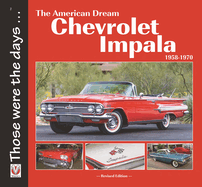 Chevrolet Impala 1958-1970: the American Dream: Revised Edition