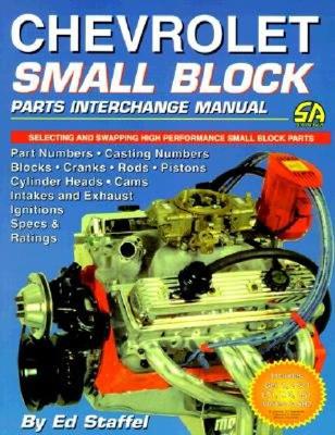 Chevrolet Small Block Parts Interchange Manual - Staffel, Edward J