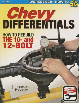 Chevy Differentials: How to Rebuild the 10- And 12-Bolt - Bryant, Jefferson