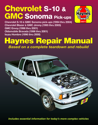 Chevy S-10 & GMC Sonoma Pick-Ups 1994-04, Chevy Blazer & GMC Jimmy 1995-05, GMC Envoy 1998-01, Olds Bravada 1996-01 & Isuzu Hombre 1996-00 - Haynes, J H