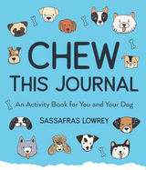 Chew This Journal: An Activity Book for You and Your Dog (Gift for Pet Lovers)