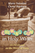 Chewing Gum in Holy Water: A Childhood in the Heart of Italy