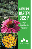 Cheyenne Garden Gossip: Locals Share Secrets for High Plains Gardening Success
