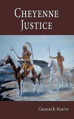 Cheyenne Justice - Martin, Charles R