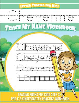 Cheyenne Letter Tracing for Kids Trace my Name Workbook: Tracing Books for Kids ages 3 - 5 Pre-K & Kindergarten Practice Workbook - Davis, Yolie