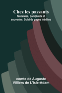 Chez les passants: fantaisies, pamphlets et souvenirs. Suivi de pages in dites