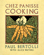 Chez Panisse Cooking - Bertolli, Paul, and Waters, Alice