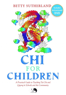 Chi for Children: A Practical Guide to Teaching Tai Chi and Qigong in Schools and the Community