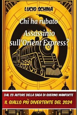 Chi ha rubato Assassinio sull'Orient Express? - Schina, Lucio