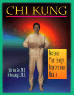 Chi Kung: Increase Your Energy, Improve Your Health