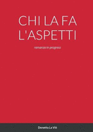 Chi La Fa l'Aspetti: romanzo in progress