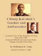 Chiang Kai-Shek's Teacher and Ambassador: An Inside View of the Republic of China from 1911-1958, General Stillwell and American Policy Change Towards Free China