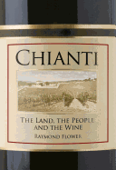 Chianti: The Land, the People and the Wine