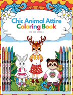 Chic Animal Attire Coloring Book for Kids Ages 4-8: 68 Stylish Animal Fashion Designs (A World of Creativity for Children)