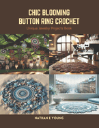 Chic Blooming Button Ring Crochet: Unique Jewelry Projects Book