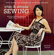 Chic & Simple Sewing: Skirts, Dresses, Tops, and Jackets for the Modern Seamstress