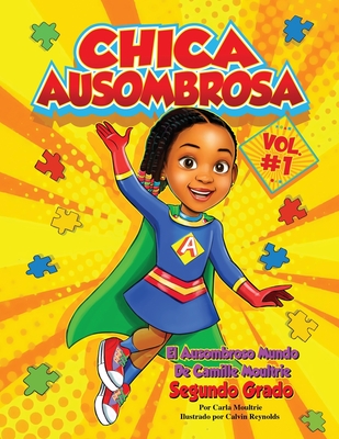 Chica Ausombrosa: El Ausombroso Mundo de Camille Moultrie Segundo Grado - Reynolds, Calvin (Illustrator), and Moultrie, Carla