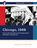 Chicago, 1968: Policy and Protest at the Democratic National Convention