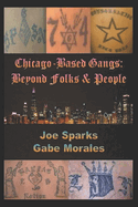 Chicago Based Gangs: Beyond Folks & People