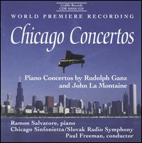 Chicago Concertos: Piano Concertos by Rudolph Ganz and John La Montaine - Chicago Sinfonietta; Ramon Salvatore (piano); Slovak Radio Symphony Orchestra; Paul Freeman (conductor)