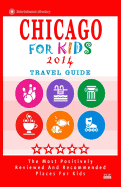 Chicago For Kids (Travel Guide 2014): Places for Kids to Visit in Chicago (Kids Activities & Entertainment)
