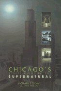 Chicago Street Guide to the Supernatural: A Guide to Haunted and Legendary Places in and Near the Windy City