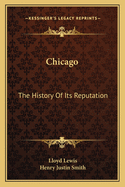Chicago: The History of Its Reputation