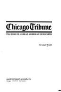 Chicago Tribune: The Rise of a Great American Newspaper