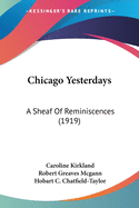 Chicago Yesterdays: A Sheaf Of Reminiscences (1919)