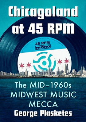 Chicagoland at 45 RPM: The Mid-1960s Midwest Music Mecca - Plasketes, George