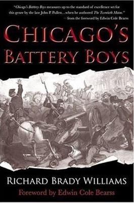 Chicago's Battery Boys: The Chicago Mercantile Exchange Battery in the American Civil War - Williams, Richard Brady