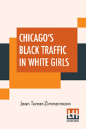 Chicago's Black Traffic In White Girls: An Article On The Great White Slave Question