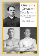 Chicago's Greatest Sportsman - Charles E. "Parson" Davies