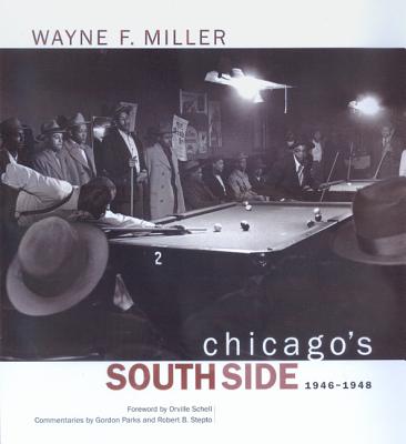 Chicago's South Side, 1946-1948 - Miller, Wayne F, and Schell, Orville (Foreword by), and Parks, Gordon (Commentaries by)