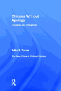 Chicana Without Apology: The New Chicana Cultural Studies