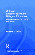 Chicano Empowerment and Bilingual Education: Movimiento Politics in Crystal City, Texas