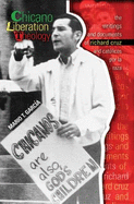 Chicano Liberation Theology: The Writings and Documents of Richard Cruz and Catolicos por La Raza