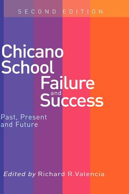Chicano School Failure and Success - Valencia, Richard R, Dr. (Editor)