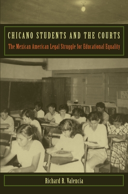 Chicano Students and the Courts - Valencia, Richard R, Dr.