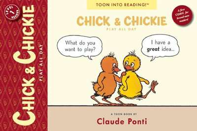 Chick and Chickie Play All Day!: Toon Books Level 1 - 