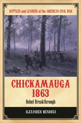 Chickamauga 1863: Rebel Breakthrough - Mendoza, Alexander