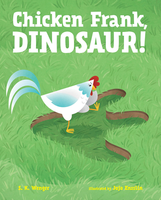 Chicken Frank, Dinosaur! - Wenger, S K