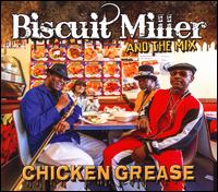 Chicken Grease - Biscuit Miller and the Mix