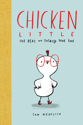 Chicken Little: The Real and Totally True Tale (the Real Chicken Little) - 