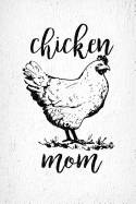 Chicken Mom: Chicken Mom Gifts for Crazy Chicken Lady, Farm Girl Notebook Journal, Farming Gifts, Sexy Chicken Lady, I Love Chickens, Chicken Lady Gifts, Chicken Mom Notebook, 6x9 College Ruled